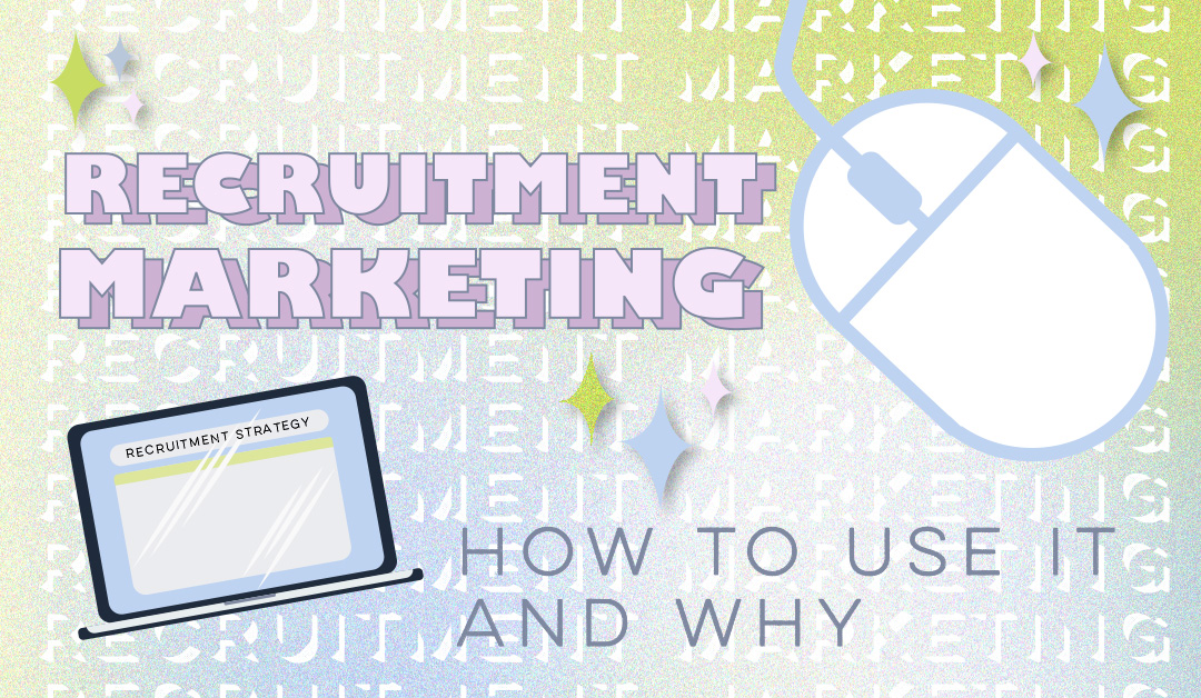 How to Use Recruitment Marketing to Better Your Business