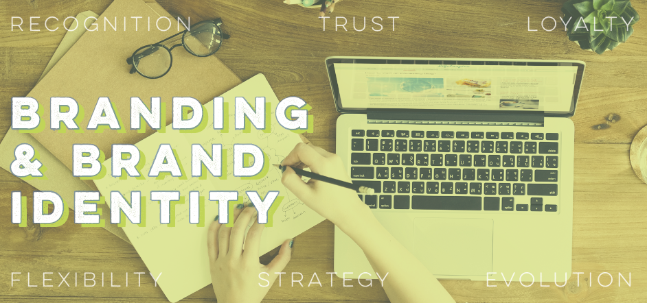 Branding and Brand Identity:  7 Reasons Why it’s Important